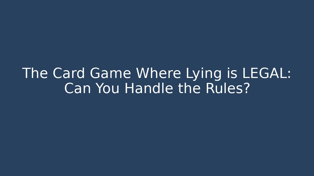 The Card Game Where Lying is LEGAL: Can You Handle the Rules?