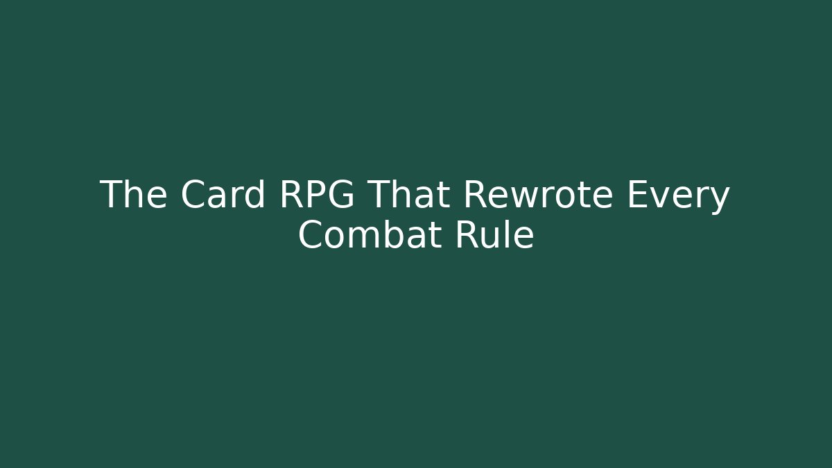 The Card RPG That Rewrote Every Combat Rule