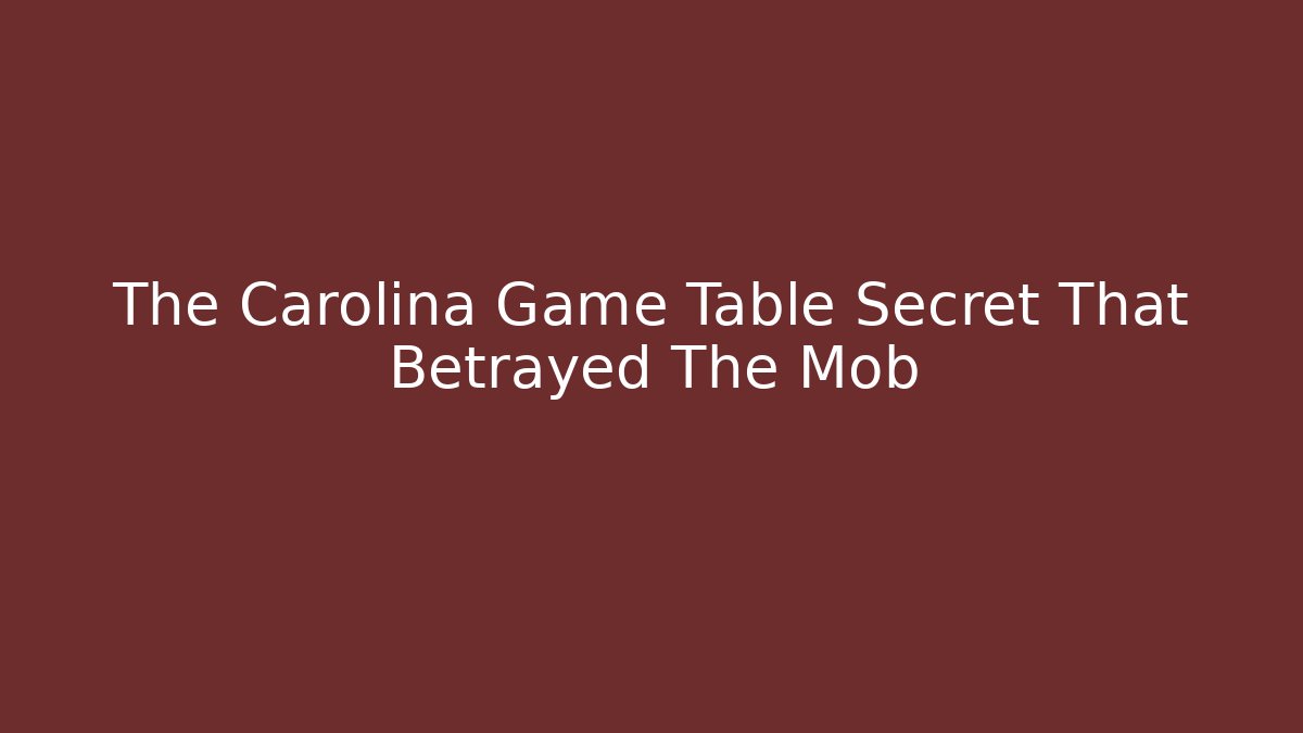 The Carolina Game Table Secret That Betrayed The Mob