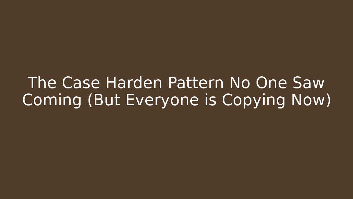 The Case Harden Pattern No One Saw Coming (But Everyone is Copying Now) - Critter Realm