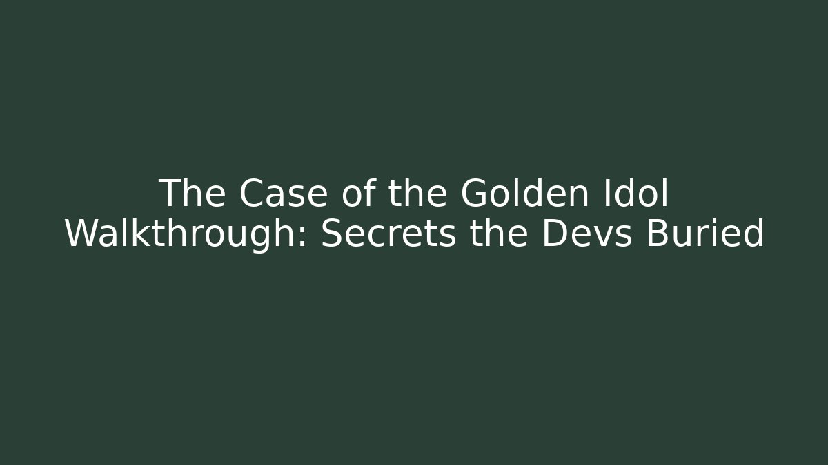 The Case of the Golden Idol Walkthrough: Secrets the Devs Buried