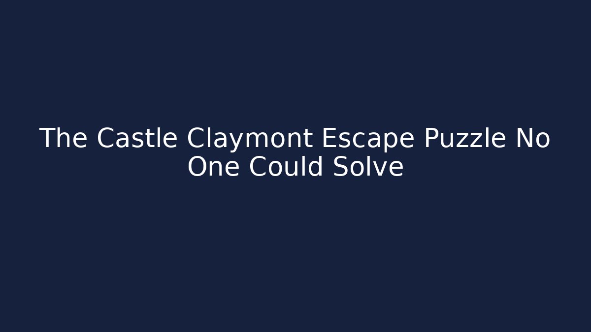 The Castle Claymont Escape Puzzle No One Could Solve
