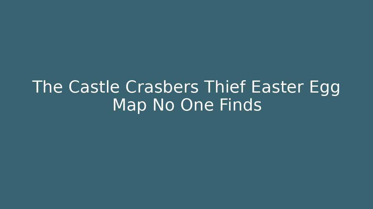 The Castle Crasbers Thief Easter Egg Map No One Finds - Critter Realm