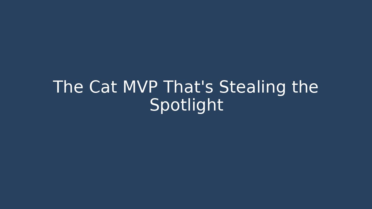 The Cat MVP That’s Stealing the Spotlight