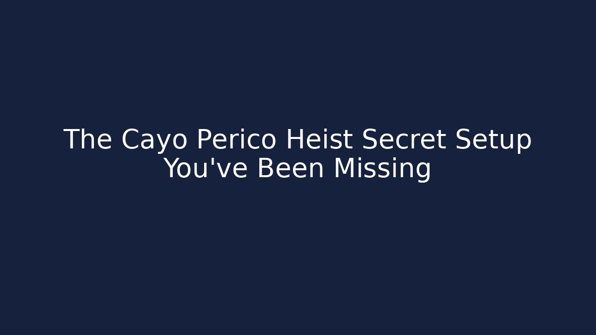 The Cayo Perico Heist Secret Setup You’ve Been Missing - Critter Realm
