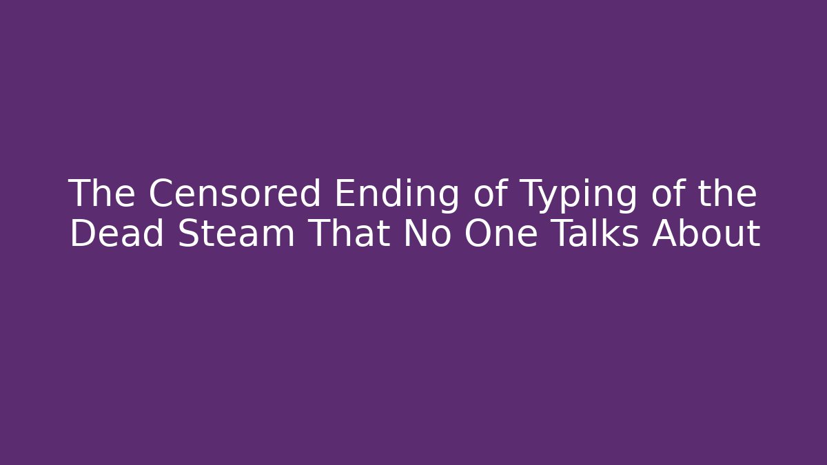 The Censored Ending of Typing of the Dead Steam That No One Talks About