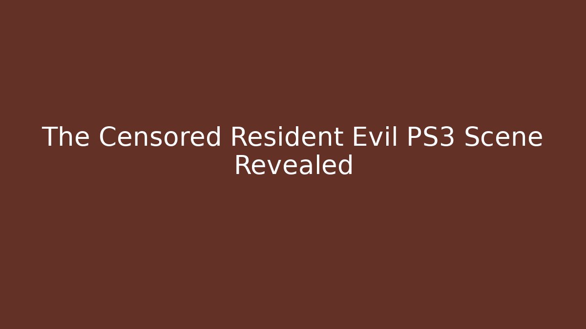 The Censored Resident Evil PS3 Scene Revealed