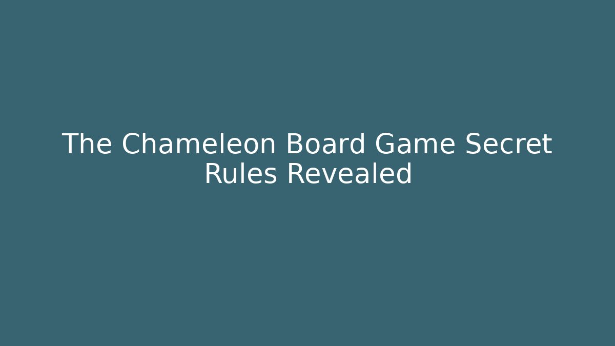 The Chameleon Board Game Secret Rules Revealed