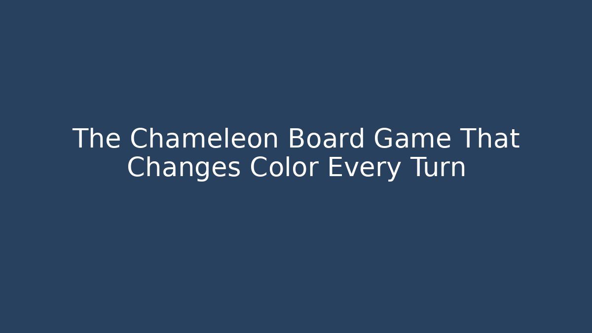 The Chameleon Board Game That Changes Color Every Turn