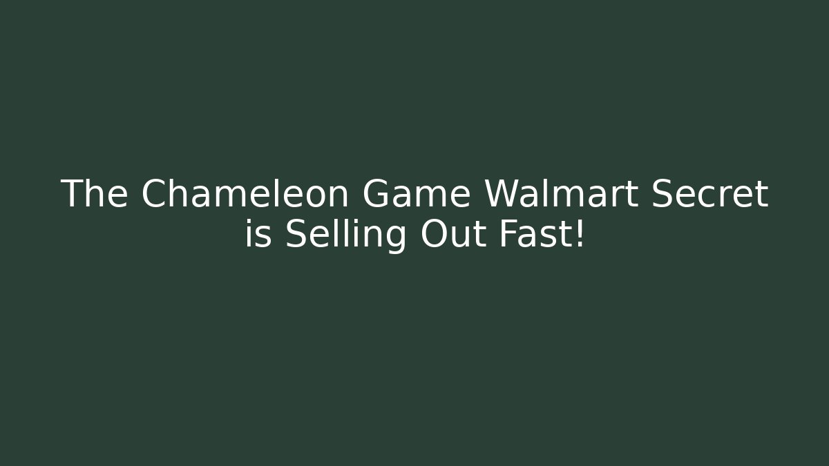 The Chameleon Game Walmart Secret is Selling Out Fast!