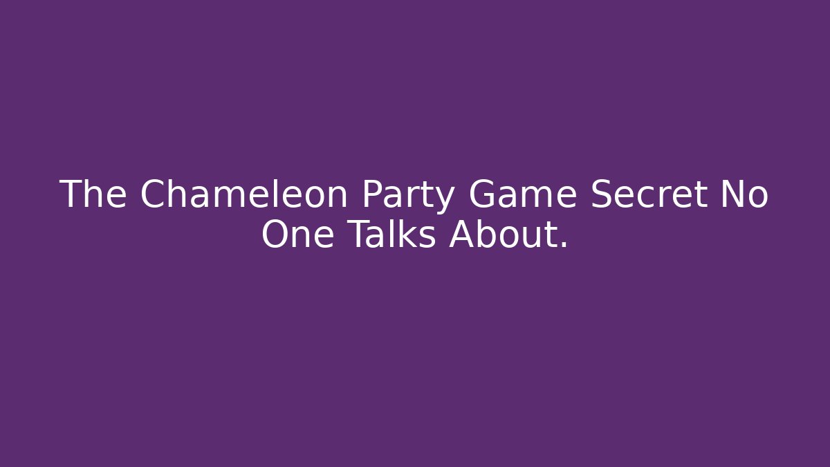 The Chameleon Party Game Secret No One Talks About.
