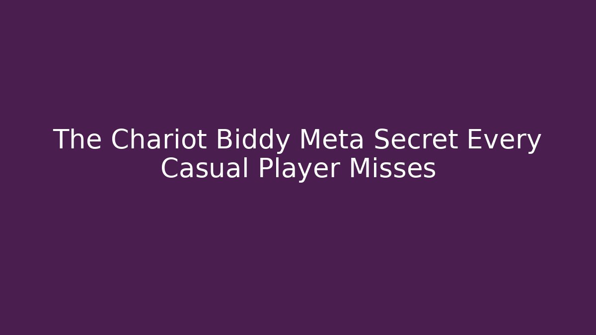 The Chariot Biddy Meta Secret Every Casual Player Misses