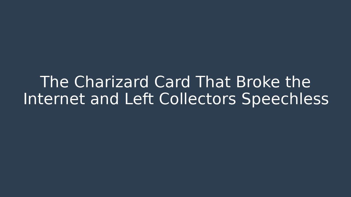 The Charizard Card That Broke the Internet and Left Collectors Speechless