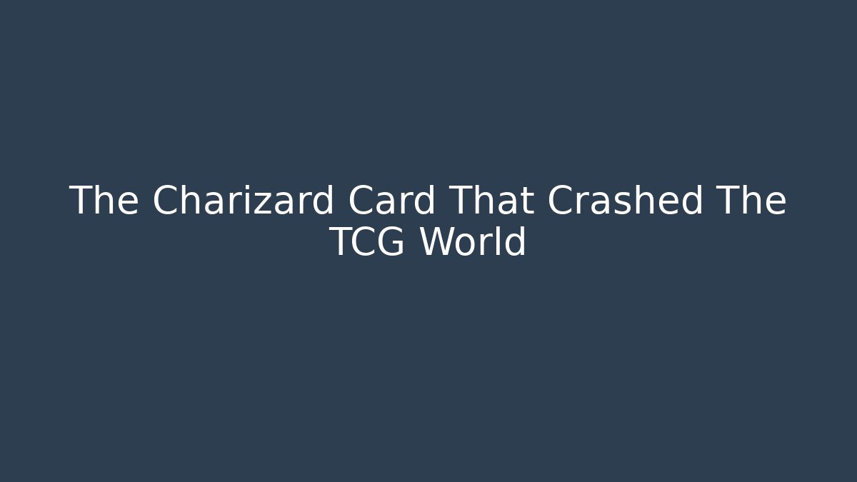 The Charizard Card That Crashed The TCG World
