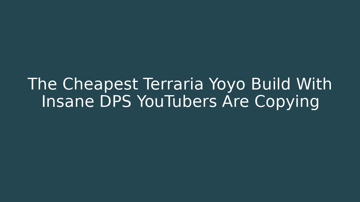 The Cheapest Terraria Yoyo Build With Insane DPS YouTubers Are Copying