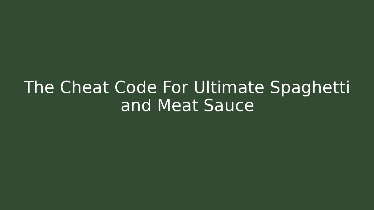The Cheat Code For Ultimate Spaghetti and Meat Sauce - Critter Realm
