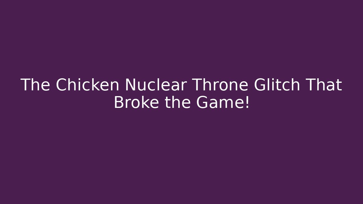 The Chicken Nuclear Throne Glitch That Broke the Game!