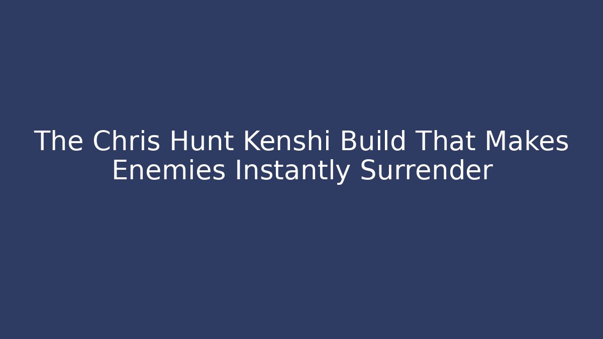 The Chris Hunt Kenshi Build That Makes Enemies Instantly Surrender