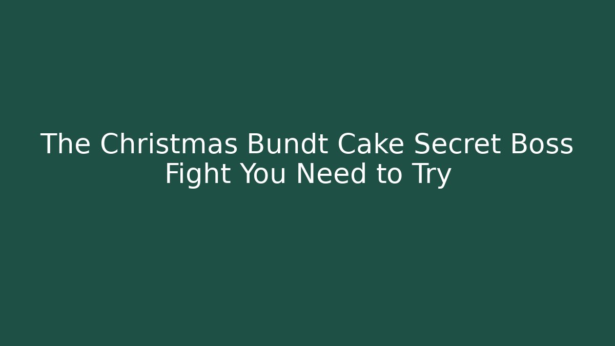The Christmas Bundt Cake Secret Boss Fight You Need to Try - Critter Realm