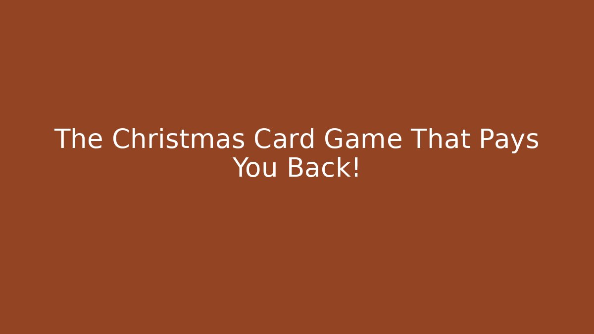 The Christmas Card Game That Pays You Back!