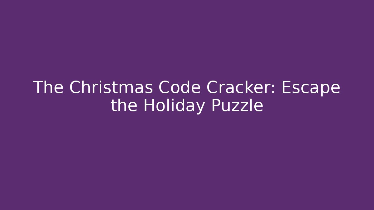The Christmas Code Cracker: Escape the Holiday Puzzle