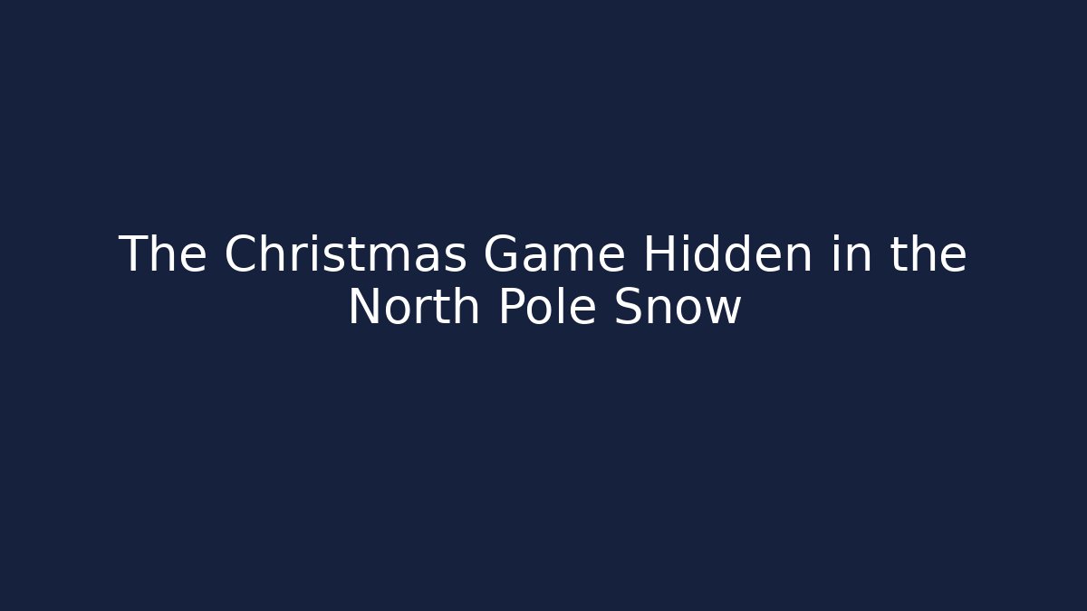 The Christmas Game Hidden in the North Pole Snow - Critter Realm