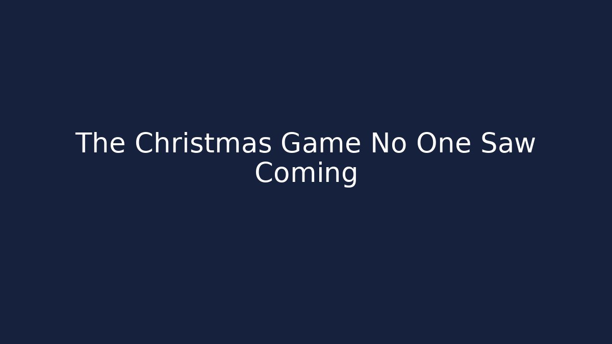 The Christmas Game No One Saw Coming