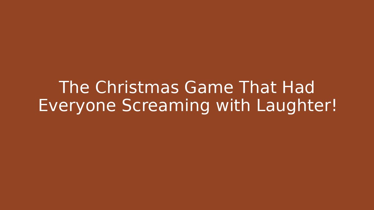 The Christmas Game That Had Everyone Screaming with Laughter!