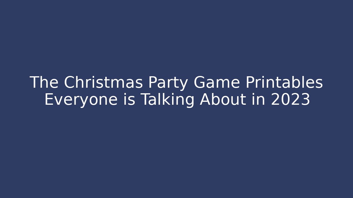 The Christmas Party Game Printables Everyone is Talking About in 2023 - Critter Realm