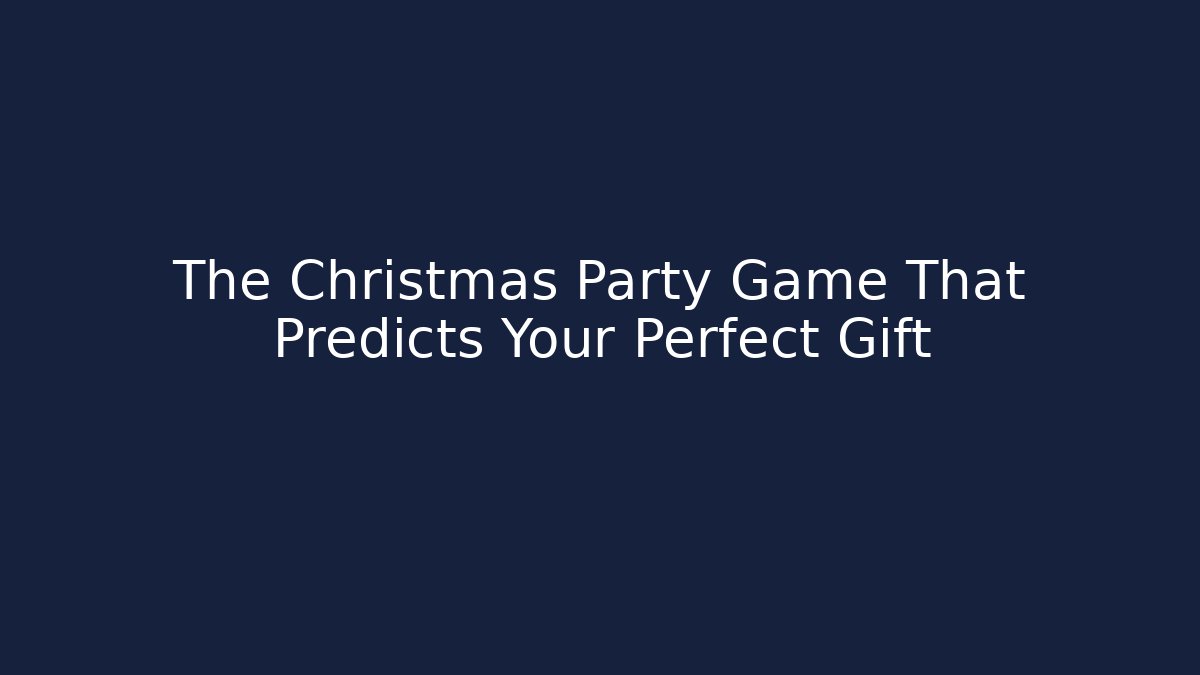 The Christmas Party Game That Predicts Your Perfect Gift - Critter Realm