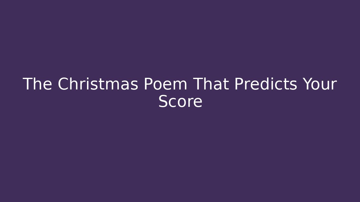 The Christmas Poem That Predicts Your Score