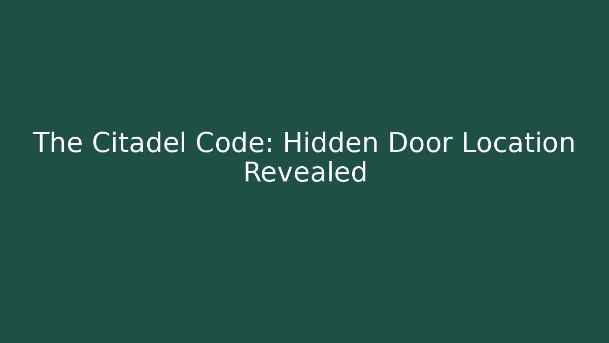 The Citadel Code: Hidden Door Location Revealed