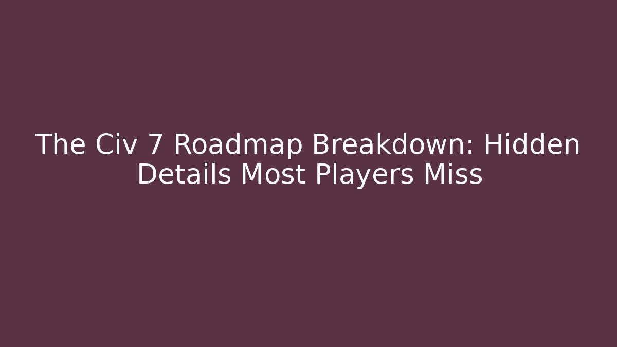 The Civ 7 Roadmap Breakdown: Hidden Details Most Players Miss - Critter Realm