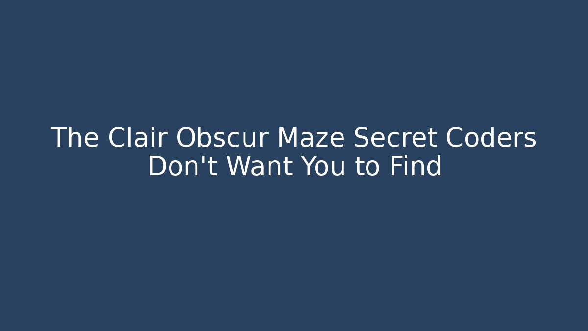 The Clair Obscur Maze Secret Coders Don't Want You to Find