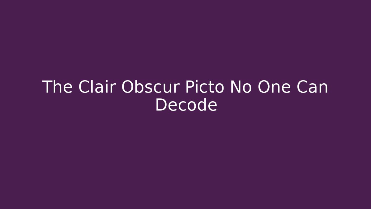 The Clair Obscur Picto No One Can Decode