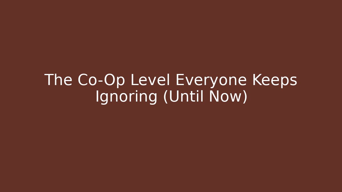 The Co-Op Level Everyone Keeps Ignoring (Until Now)