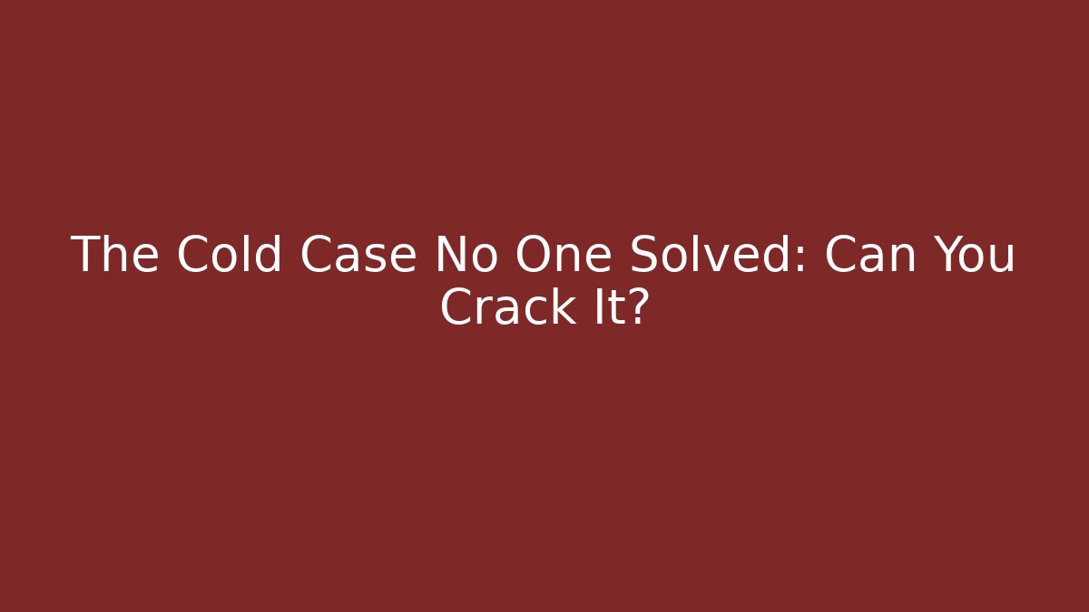 The Cold Case No One Solved: Can You Crack It? - Critter Realm