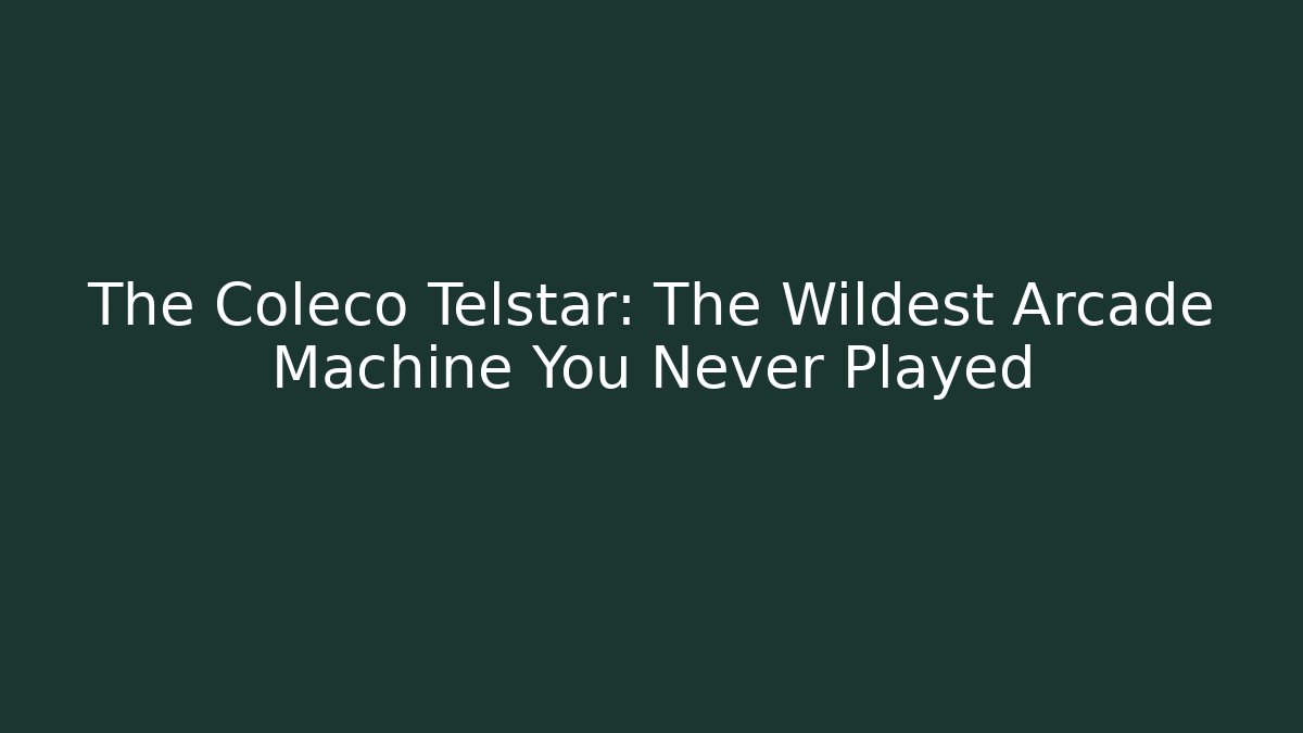 The Coleco Telstar: The Wildest Arcade Machine You Never Played