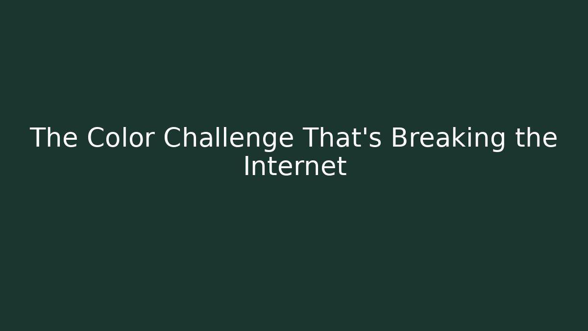 The Color Challenge That's Breaking the Internet