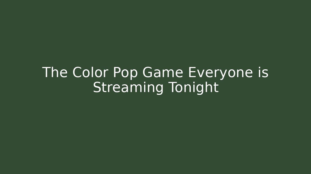 The Color Pop Game Everyone is Streaming Tonight