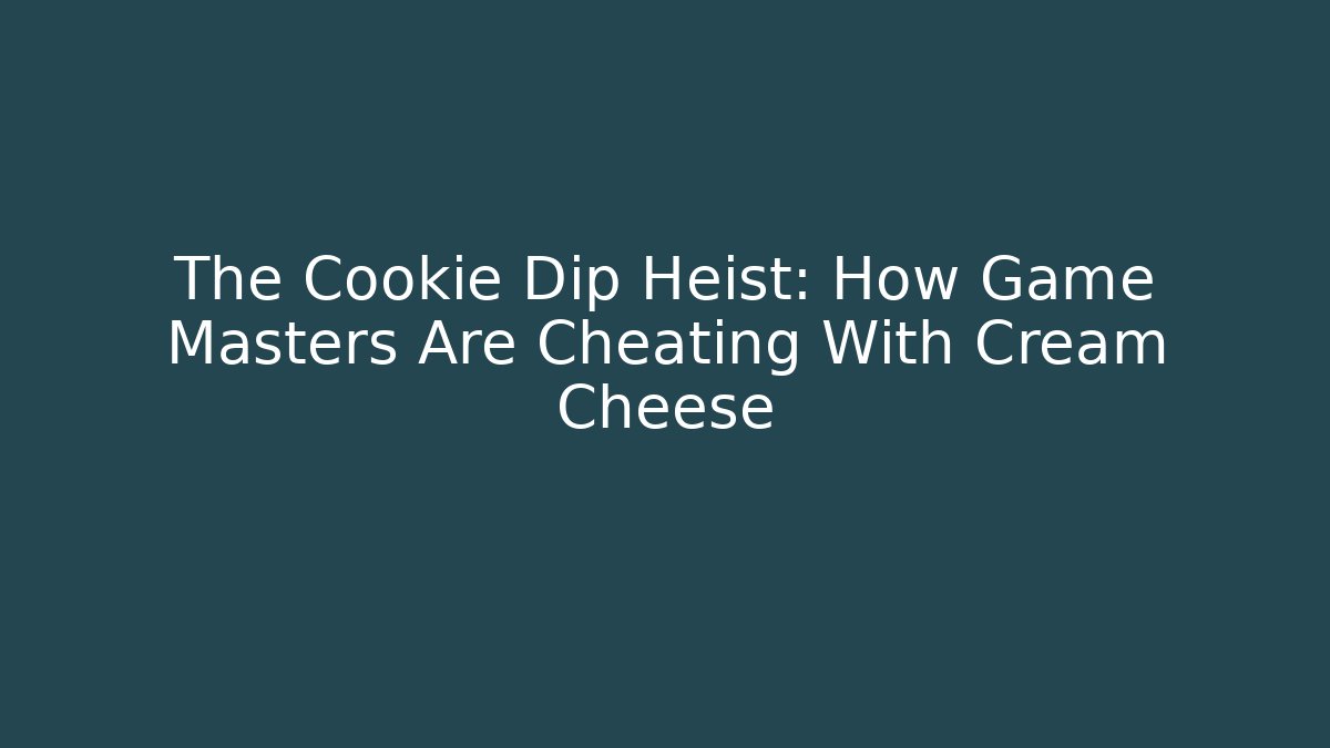 The Cookie Dip Heist: How Game Masters Are Cheating With Cream Cheese