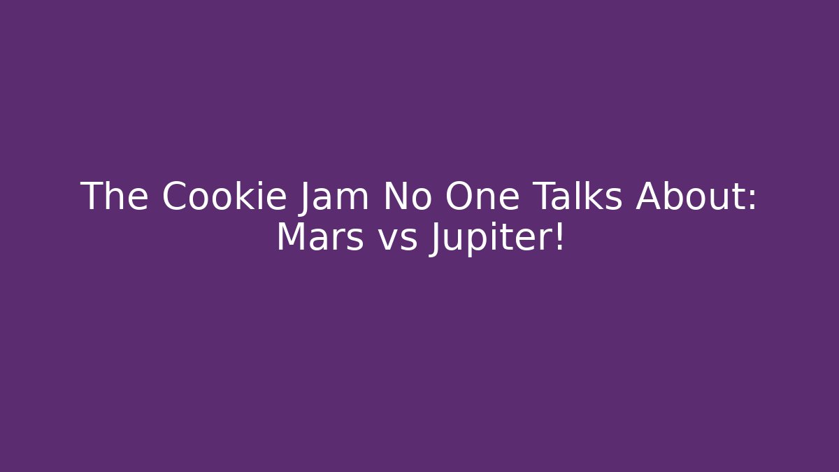 The Cookie Jam No One Talks About: Mars vs Jupiter! - Critter Realm