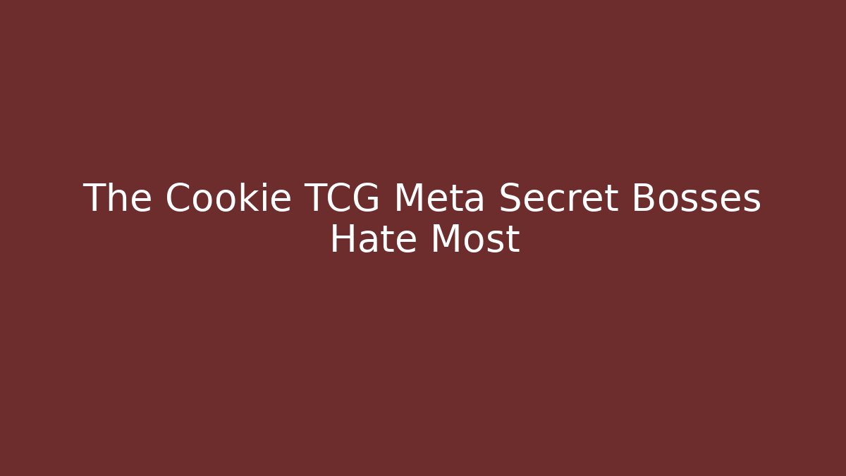 The Cookie TCG Meta Secret Bosses Hate Most