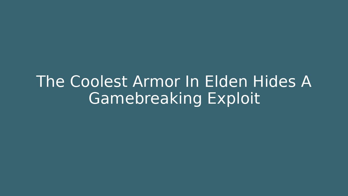 The Coolest Armor In Elden Hides A Gamebreaking Exploit