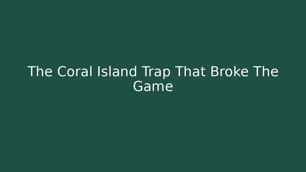The Coral Island Trap That Broke The Game