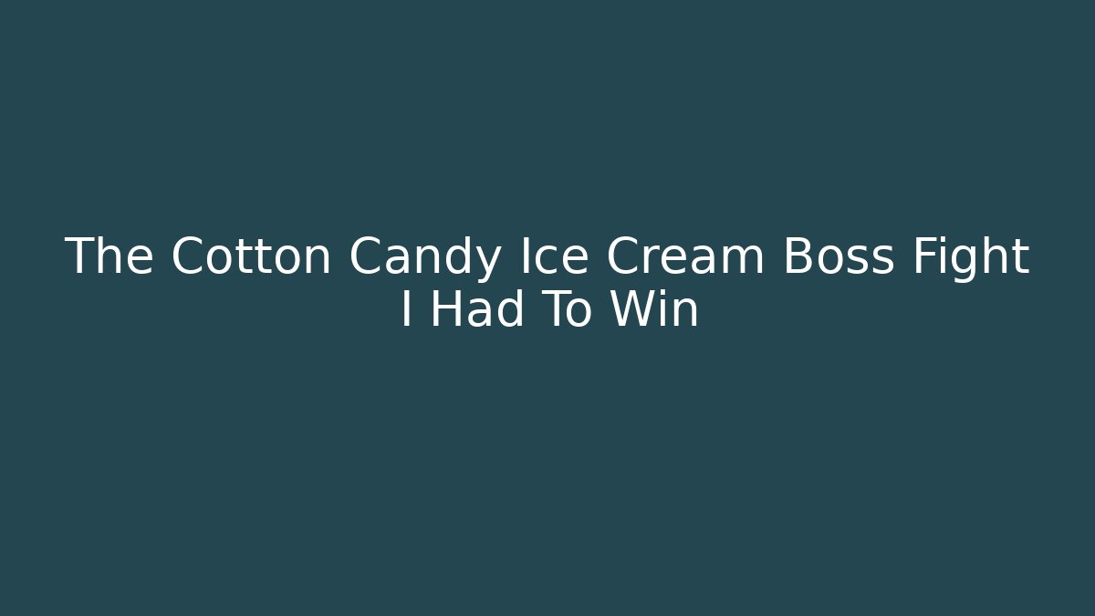 The Cotton Candy Ice Cream Boss Fight I Had To Win