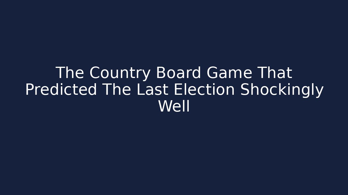 The Country Board Game That Predicted The Last Election Shockingly Well - Critter Realm