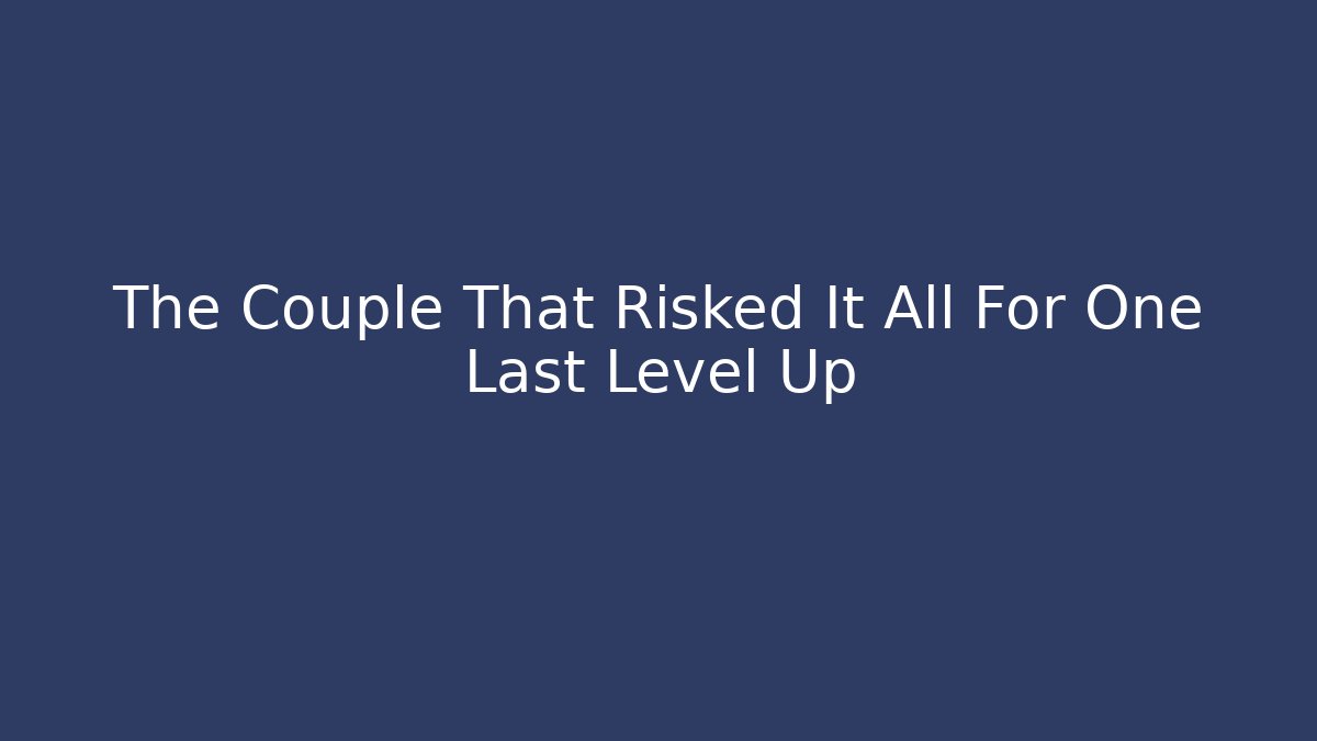 The Couple That Risked It All For One Last Level Up - Critter Realm