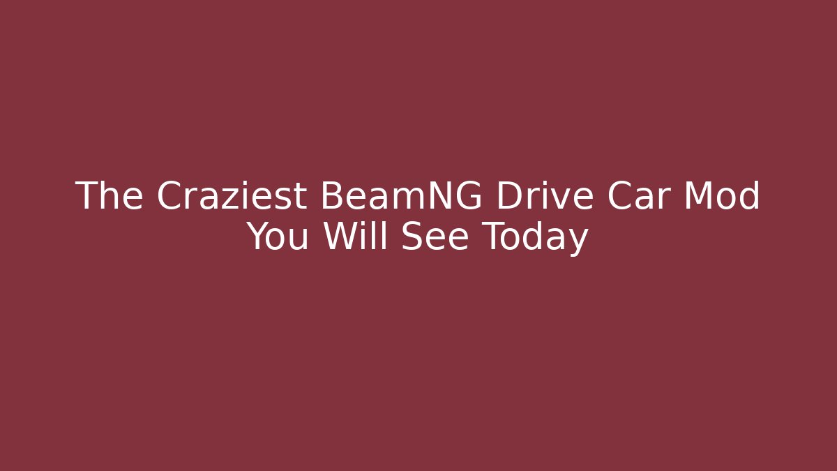 The Craziest BeamNG Drive Car Mod You Will See Today