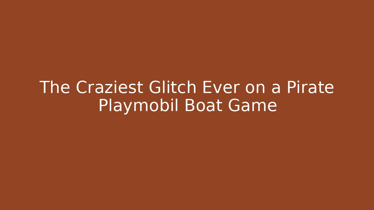 The Craziest Glitch Ever on a Pirate Playmobil Boat Game